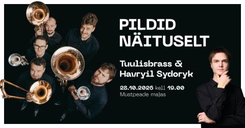 Poster: Pildid näituselt - Tuulisbrass ja Havryil Sydoryk, Mustpeade Maja, Oct 28