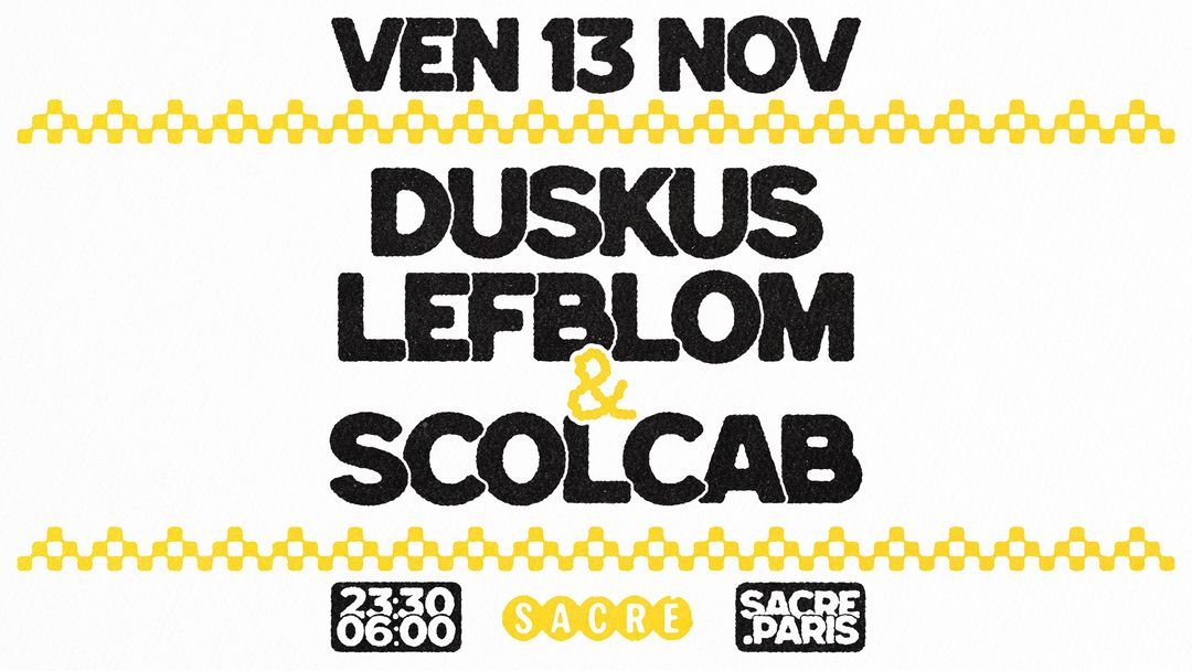 Poster: Sacré présente : Duskus, Lefblom & Scolcab