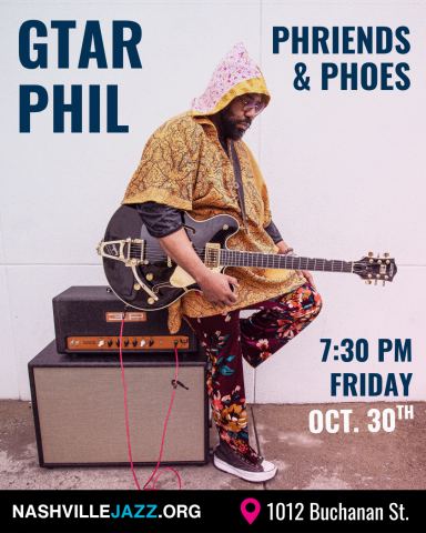 Poster: Gtar Phil: Phriends & Phoes, Nashville Jazz Workshop, Oct 31