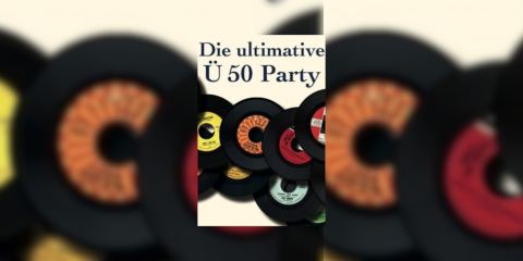 Plakat: Die ultimative Ü50 Party - Mit Musik der 70er, 80er, 90er, GLORIA, 20. Nov.