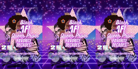 Poster: Black AF! Queer Prom, Hook and Ladder Theater, Oct 30