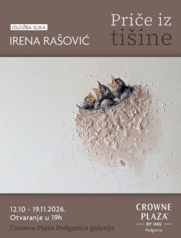 Plakat: Priče iz tišine – samostalna izložba Irene Rašović, Galerija Crowne Plaza Podgorica, 12. okt