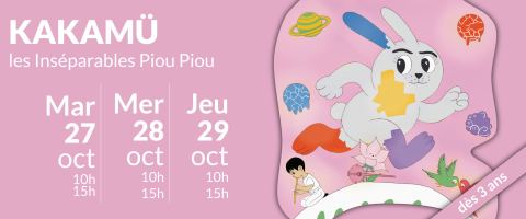 Affiche : Kakamü – Les inséparables Piou Piou à 10h et 15h, Bistrot de la Scène, 27 oct.