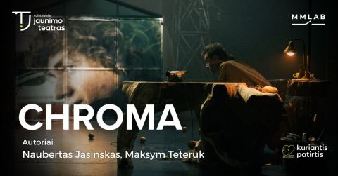 Poster: CHROMA. Autoriai: Naubertas Jasinskas, Maksym Teteruk, Valstybinis jaunimo teatras, Nov 7