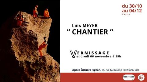 Affiche : " Chantier "  / Luis Meyer, Espace Edouard Pignon, 30 oct.