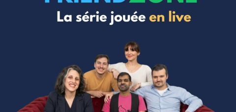Affiche : Friendzone - La série jouée en live !, Improvidence Lyon Café Théâtre, 5 nov.