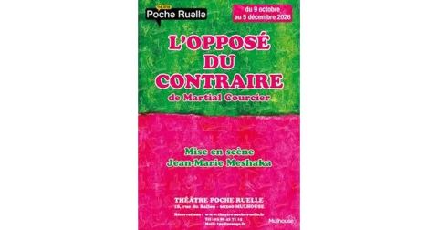 Affiche : L'opposé du contraire, Théâtre Poche-Ruelle, 9 oct.