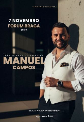 Cartaz: Manuel Campos | 15 Anos de Carreira, Altice Forum Braga, 7/11