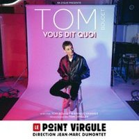 Affiche : Tom Boudet Vous Dit Quoi