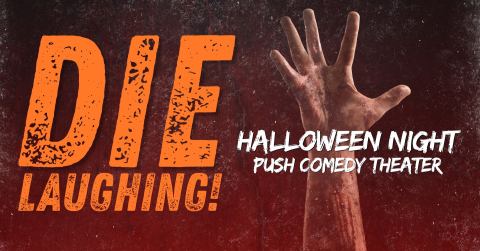 Poster: Die Laughing: A Halloween Comedy Show, Push Comedy Theater, Oct 31