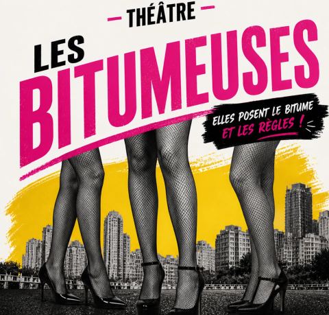 Affiche : Les bitumeuses, Théâtre Les Têtes de l'Art, 30 oct.