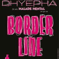 Affiche : Dhyepha - Borderline, Comédie des 3 Bornes, 29 oct.