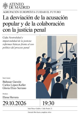 Cartel: La desviación de la acusación popular y de la colaboración con la justicia penal, Ateneo Científico, Literario y Artístico de Madrid, 29 oct