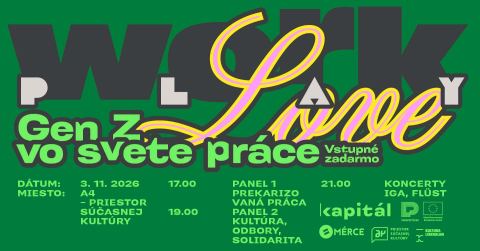 Plagát: Kapitál: WORK, PLAY, LOVE. Gen Z vo svete práce, A4 – priestor súčasnej kultúry, 3. 11.