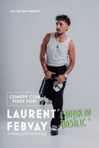 Affiche : Laurent Febvay Dans L'odeur Du Basilic, Comédie Club Vieux Port, 4 oct.