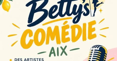 Affiche : Betty Comédie Aix, Betty's Resto by House Cookies, 3 nov.