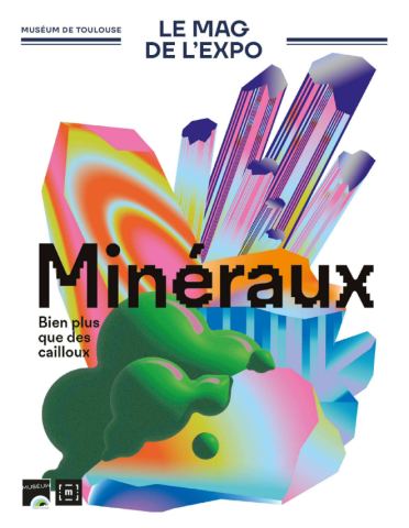 Poster: Minéraux, bien plus que des cailloux, Muséum de Toulouse, Oct 2