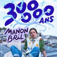 Affiche : Manon Bril - 300 000 Ans, Casino Barrière, 12 nov.