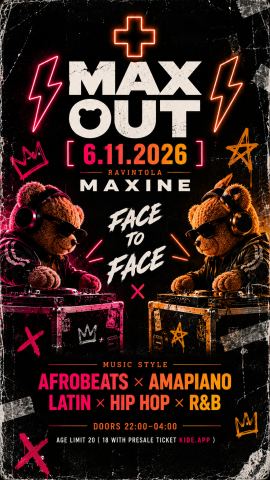 Juliste: MAX OUT: FACE 2 FACE @Maxine 6.11 Friday, Maxine, 6.11.