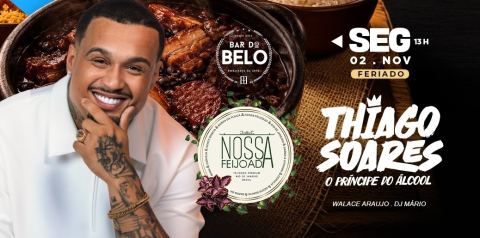 Cartaz: NOSSA FEIJOADA: THIAGO SOARES, Bar do Belo, 2 de nov.