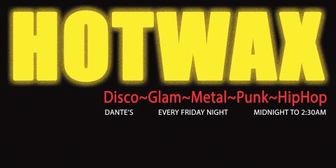 Poster: HOTWAX disco~glam~metal~punk~hiphop, Dante's, Oct 30