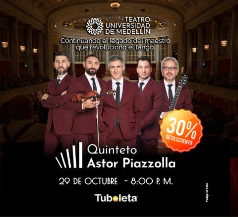 Poster: QUINTETO ASTOR PIAZZOLLA - MEDELLÍN, Teatro Universidad de Medellín, Oct 29