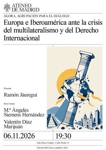 Cartel: Europa e Iberoamérica ante la crisis del multilateralismo y del Derecho Internacional, Ateneo Científico, Literario y Artístico de Madrid, 6 nov
