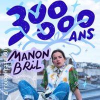 Affiche : Manon Bril - 300 000 Ans, Théâtre De La Madeleine, 29 oct.