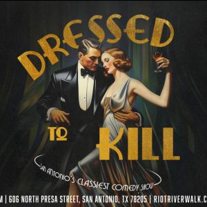Poster: Dressed to Kill Comedy Show Live at Riot Riverwalk in San Antonio, The Riot Riverwalk, Oct 29