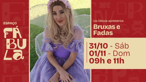Cartaz: BRUXAS E FADAS | Cia Fábula, Espaço Fábula, 31 de out.