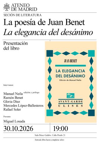 Cartel: La poesía de Juan Benet «La elegancia del desánimo», Ateneo Científico, Literario y Artístico de Madrid, 30 oct