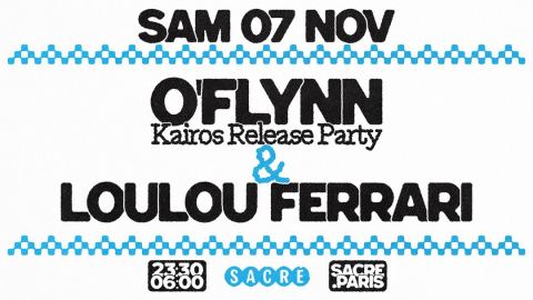 Affiche : Sacré présente : O’FLYNN "KAIROS" Release & LOULOU FERRARI, Le Sacré, 7 nov.