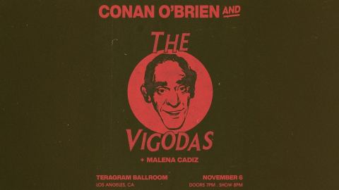 Poster: Conan O'Brien and The Vigodas, Teragram Ballroom, Nov 6