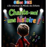 Affiche : Gilles Diss - Chante Moi Une Histoire !, V.O2, 28 oct.