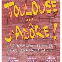 Affiche : TOULOUSE J'ADORE !, La Comédie de Toulouse, 29 oct.