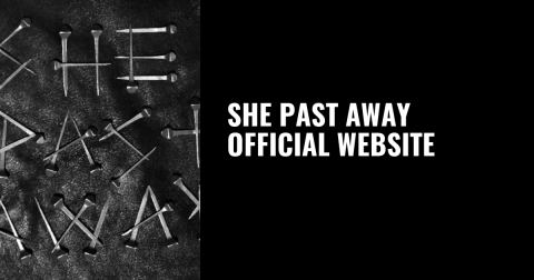 She Past Away